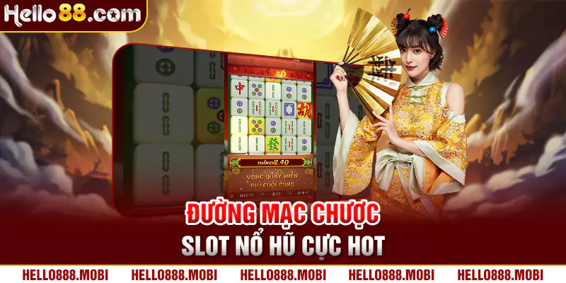 Game slot đường mạc chược